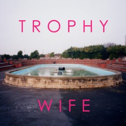Trophy Wife - Trophy Wife