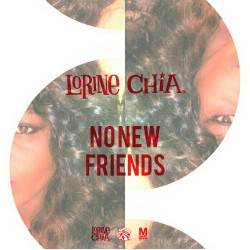 lorine chia no new friends