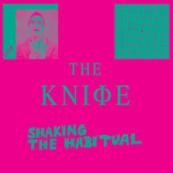 The-Knife---Shaking-the-Habitual
