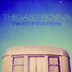 The Last Royals - Twistification