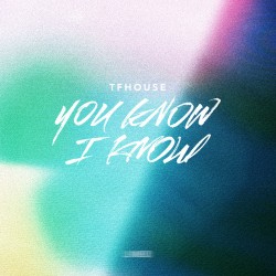 TFHOUSE - You Know I Know