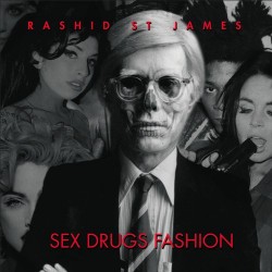 Rashid St James Sex Drugs Fashion Artwork